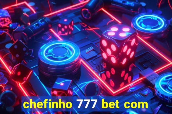 chefinho 777 bet com